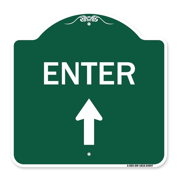 Designer Series Enter Enter W/ Up Arrow, Green & White Aluminum Sign, 18" x 18", GW-1818-24097